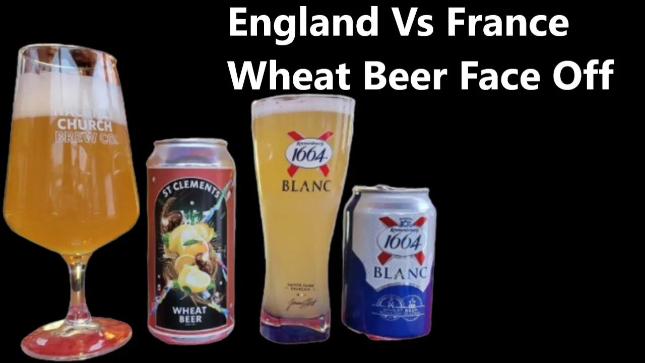 Weissbier Double England VS France Wheat Beer Face Off. kronenbourg Blanc 1664 Vs East London