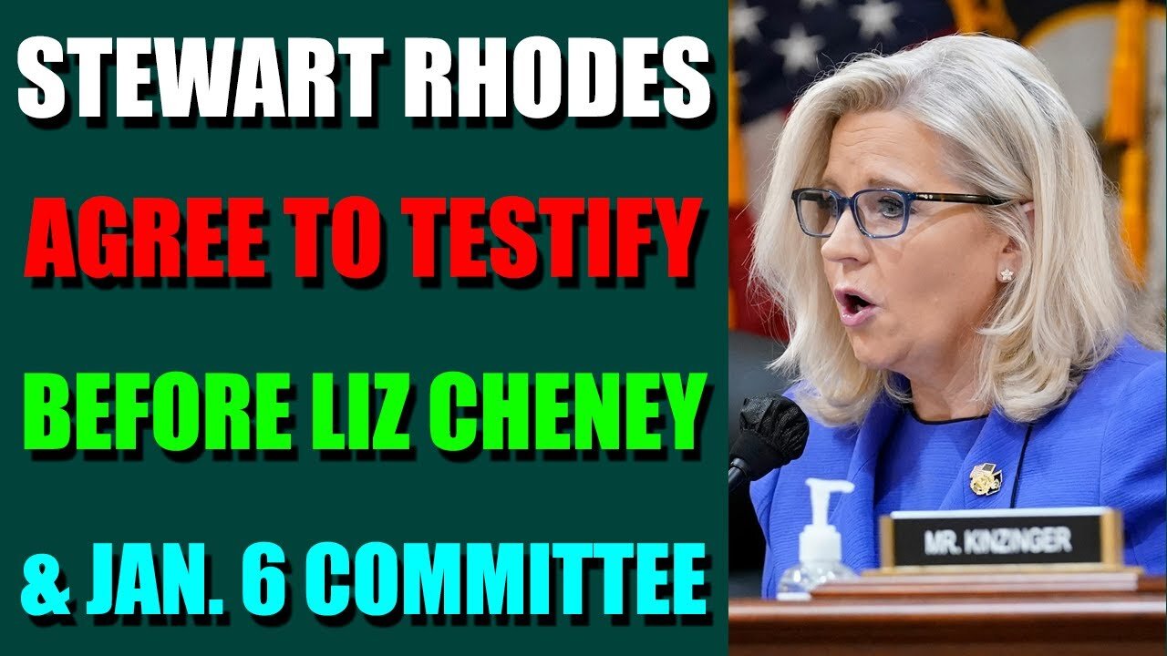 EPIC NEWS UPDATE TODAY - STEWART RHODES AGREE TO TESTIFY BEFORE LIZ CHENEY & JAN. 6 COMMITTEE