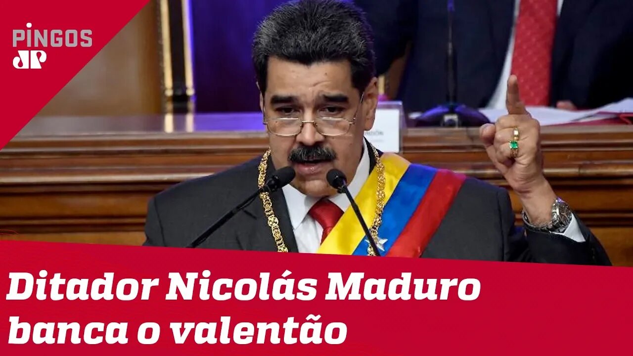 As bravatas do ditador Nicolás Maduro