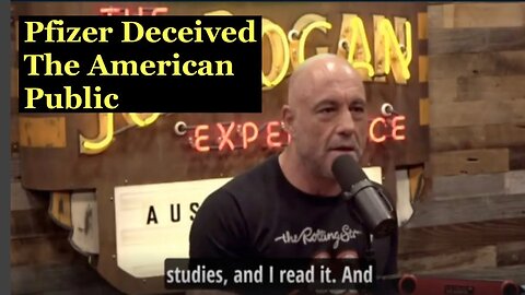 Joe Rogan Explains How Pfizer Deceived The American Public.