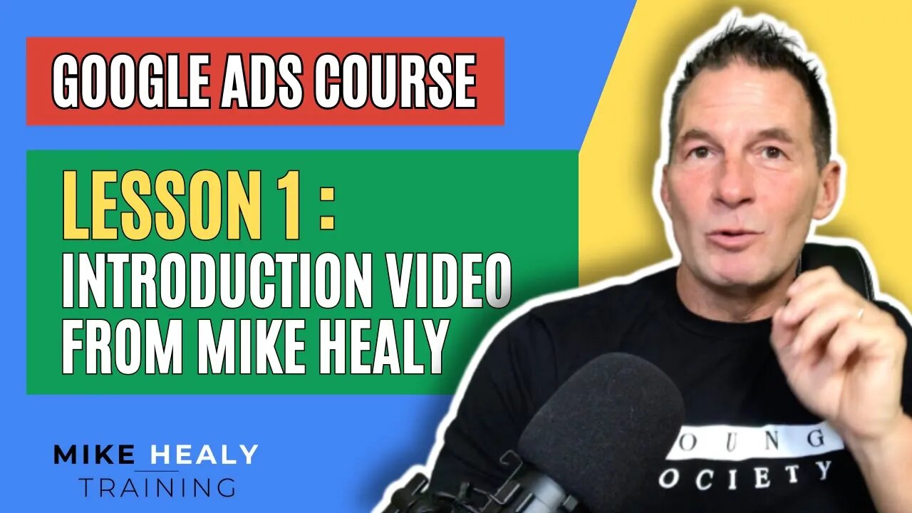 Google Ads Course Introduction Video from Mike Healy