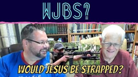 WJBS: Would Jesus Be Strapped