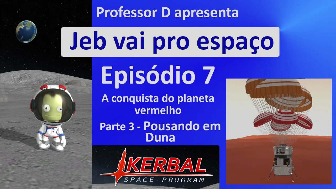 Jeb vai pro espaço - Ep 7 - Pt 3 - A conquista do planeta vermelho - Pousando em Duna