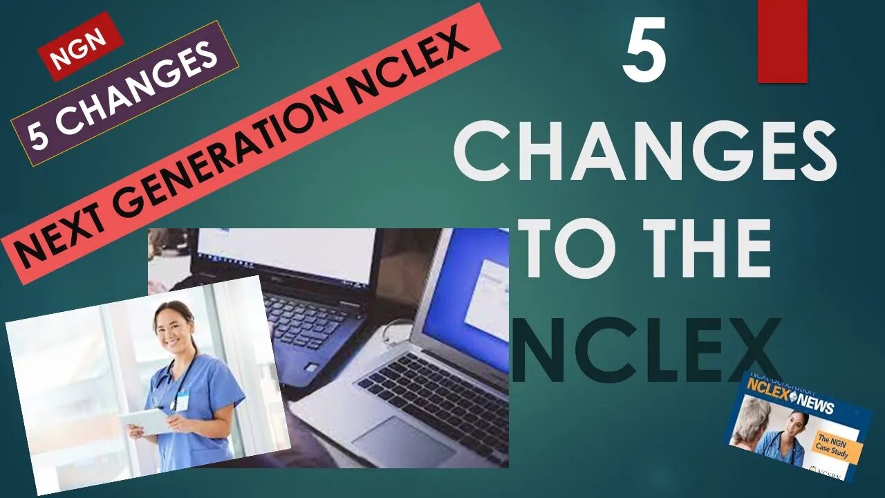 Top 5 Changes to NCLEX #NGN #Next Generation NCLEX Questions #nuring students