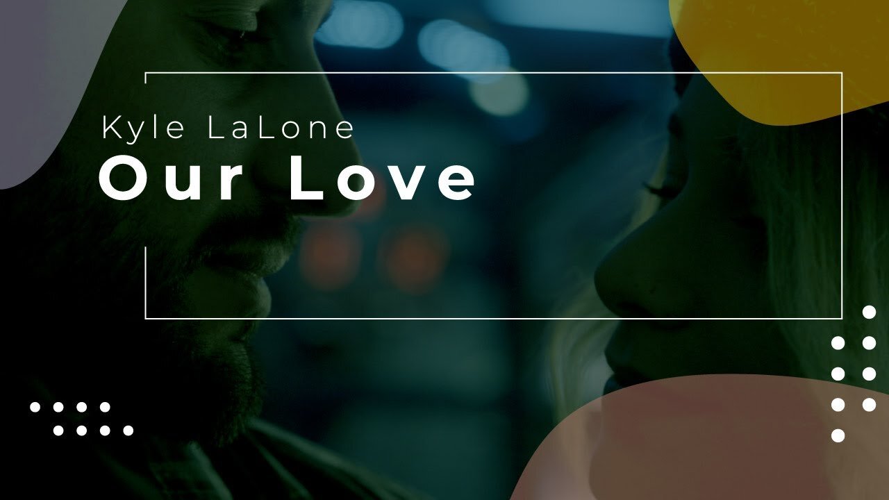 “Our Love” by Kyle LaLone