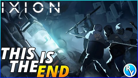 THIS IS THE END OF THE IXION PLAYTRHOUGH
