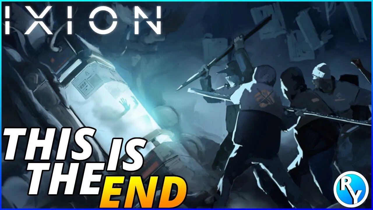 THIS IS THE END OF THE IXION PLAYTRHOUGH