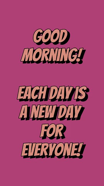 Good Morning! Each Day Is A New Day! ❤️