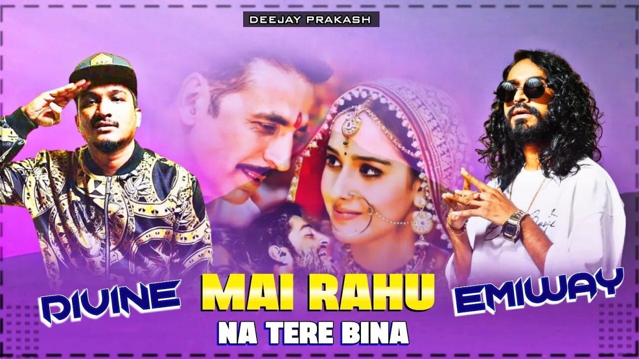 Main Rahu Na Tere Bina X Divine & Emiway Bantai | Dhaagon Se Baandhaa Hip Hop | @Deejayprakash