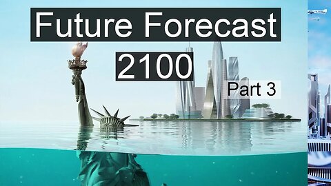 The Ultimate Future Forecast: 2100 (Part 3)