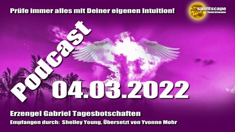 Erzengel Gabriel Tagesbotschaften - 04.03.2022 + Podcast