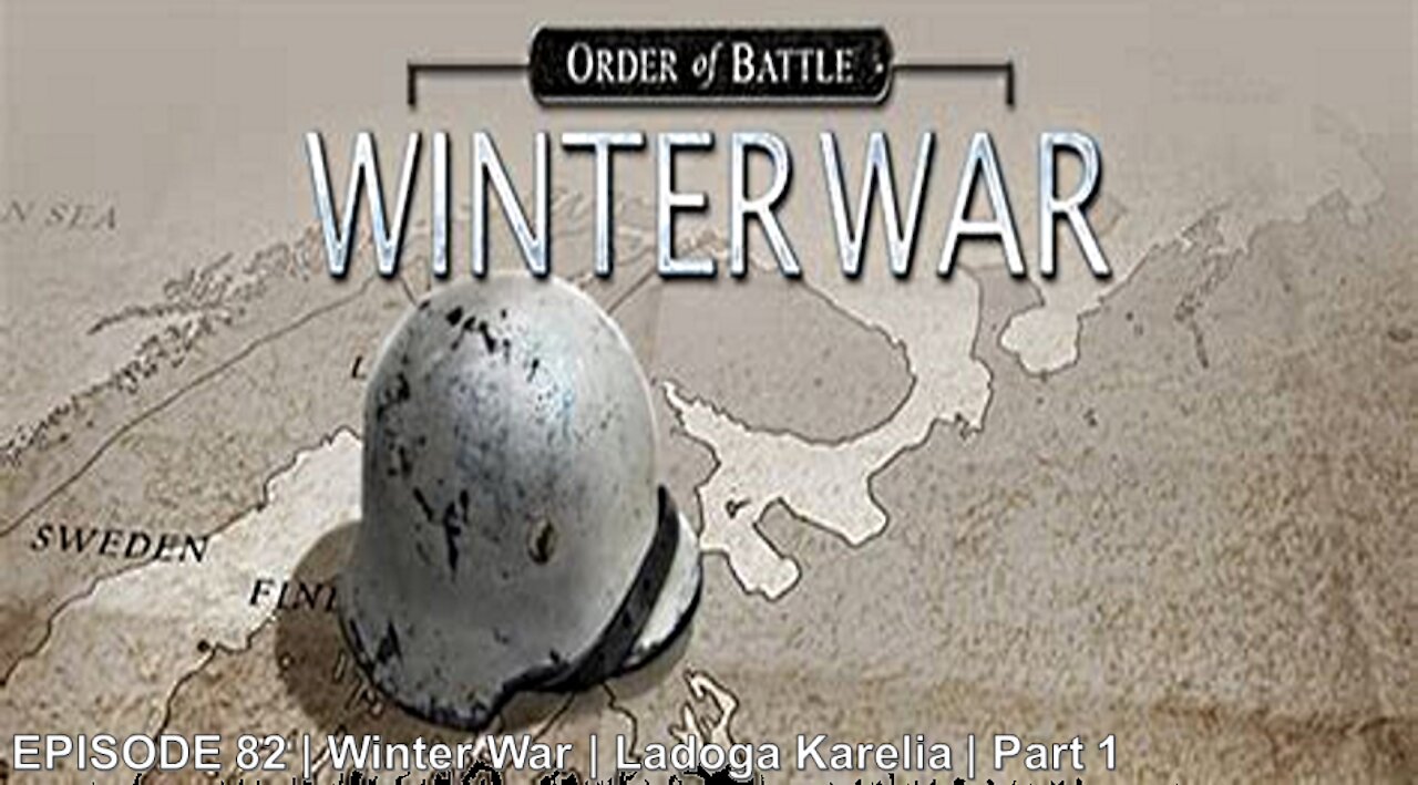 EPISODE 82 | Winter War | Ladoga Karelia | Part 1