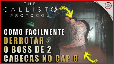 Callisto Protocol, Como facilmente derrotar o Boss de 2 Cabeças no Cap 8 | Super dica