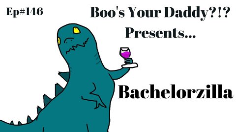 Ep#146- Bachelorzilla (Full Episode)