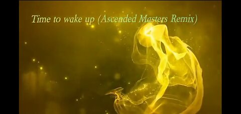 Time to wake up: Ascended Masters Remix