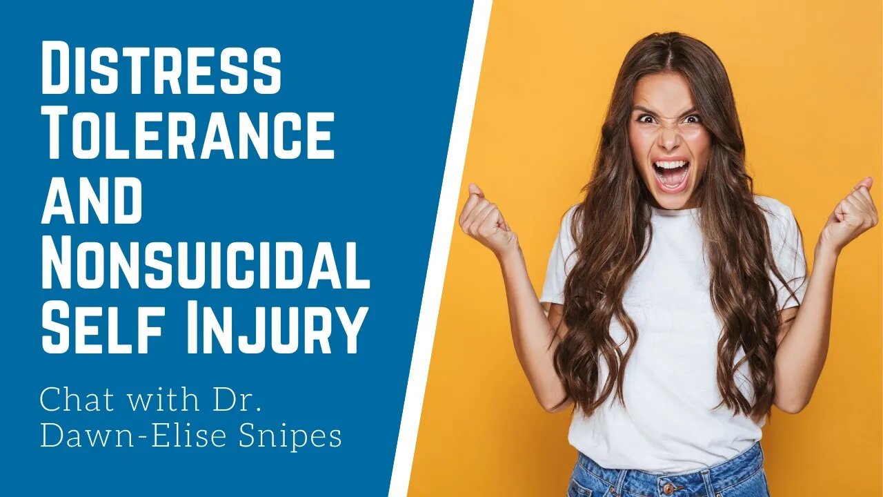 Distress Tolerance and Nonsuicidal Self Injury Live Chat with Dr. Dawn-Elise Snipes