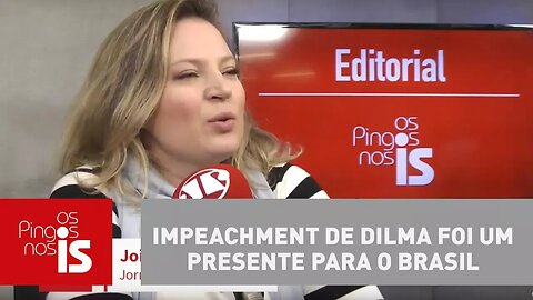 Editorial: Impeachment de Dilma foi um presente para o Brasil