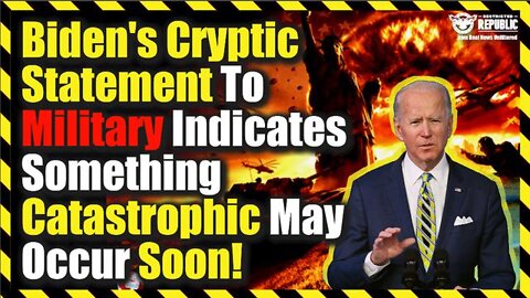 Boom! Bidens Cryptic Statement To Military Indicates Something Catastrophic May Occur Soon!.