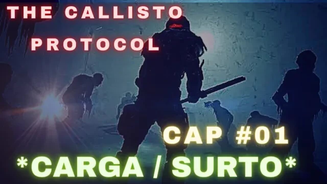 THE CALLISTO PROTOCOL // CAP 01 // *CARGA / SURTO*