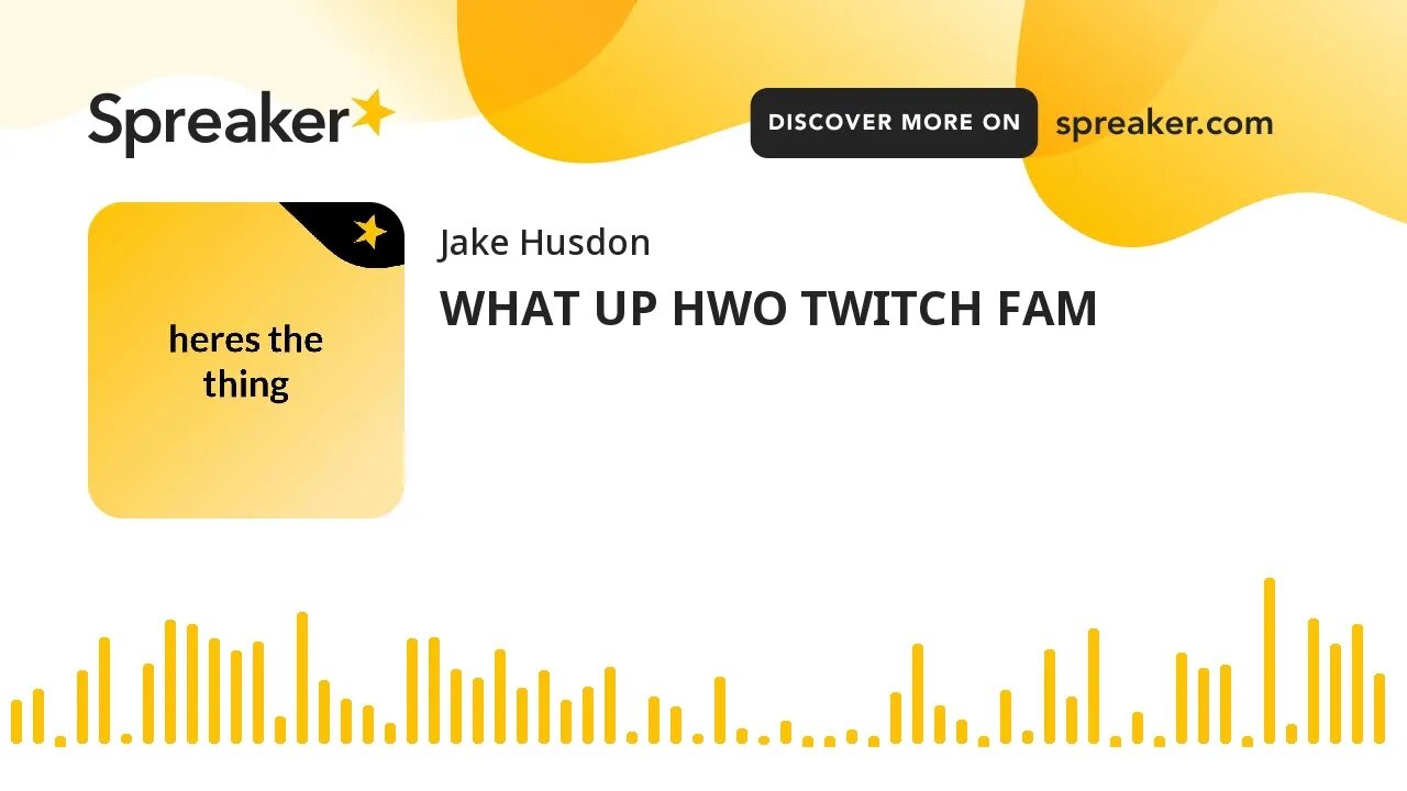 WHAT UP HWO TWITCH FAM (made with Spreaker)