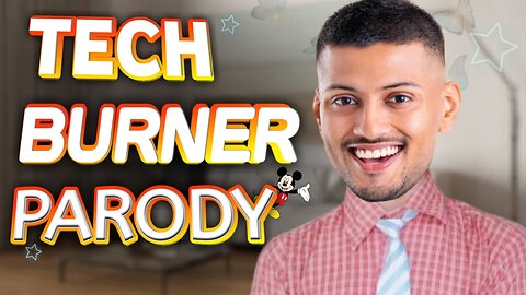 Tech burner ka parody kiya