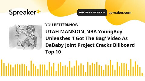 UTAH MANSION_NBA YoungBoy Unleashes 'I Got The Bag' Video As DaBaby Joint Project Cracks Billboard T