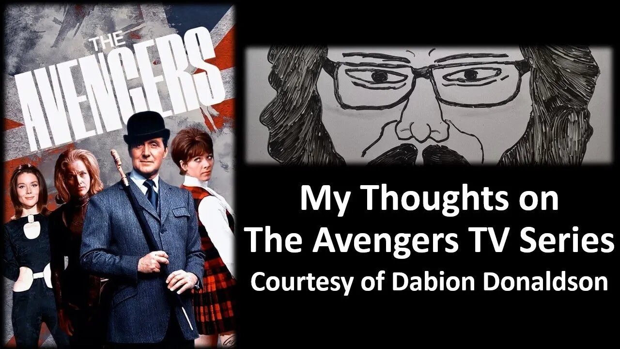 My Thoughts on The Avengers TV Series (Courtesy of Dabion Donaldson) [With Bloopers]