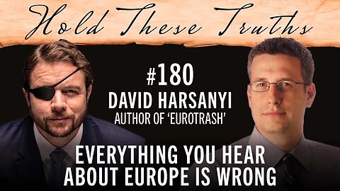Everything You Hear About Europe is Wrong | David Harsanyi