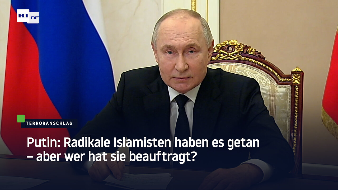 Putin: Radikale Islamisten haben es getan – aber wer hat sie beauftragt?