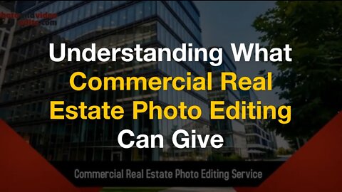 Understanding What Commercial Real Estate Photo Editing Can Give