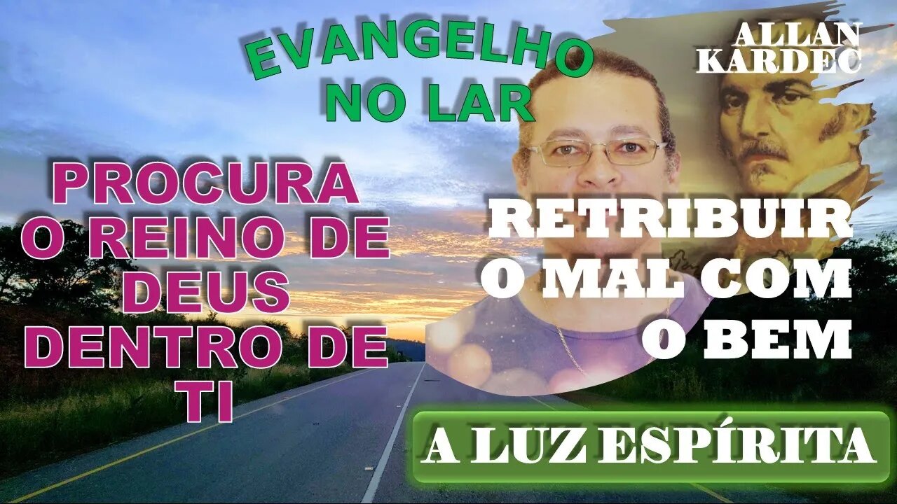 Evangelho no Lar #22 - Nº 1- RETRIBUIR O MAL COM O BEM