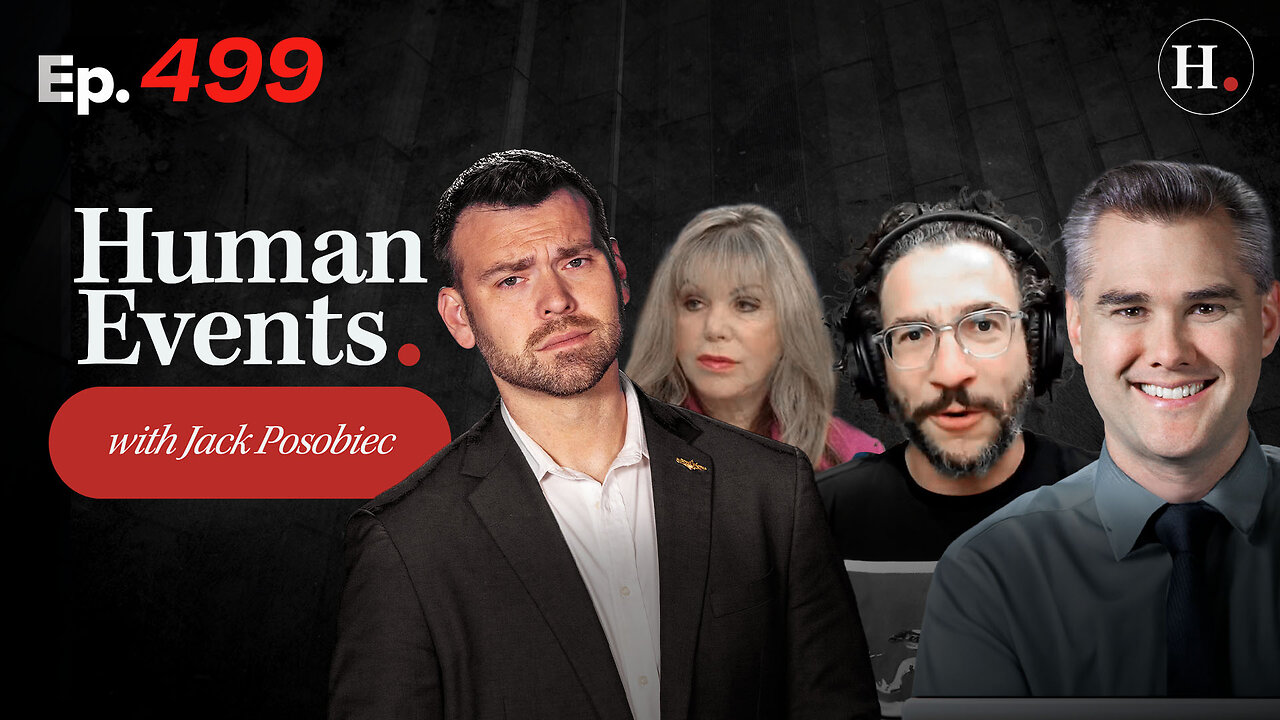HUMAN EVENTS WITH JACK POSOBIEC EP. 499