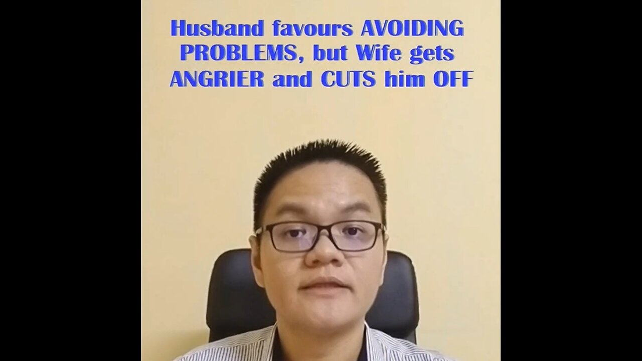 Husband favours AVOIDING PROBLEMS, but Wife gets ANGRIER and CUTS him OFF