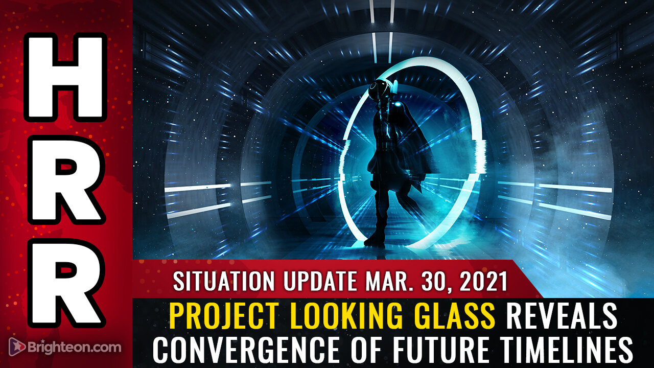 Situation Update, Mar 30th, 2021 - Project Looking Glass reveals convergence of future timelines