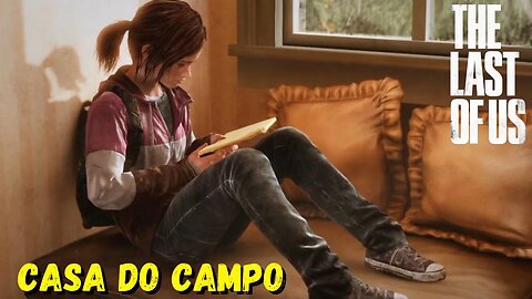 Casa do Campo | The Last Of Us Remastered