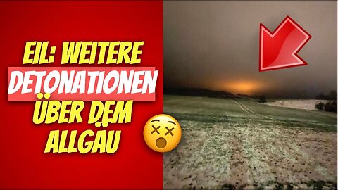 EILT: Weitere Detonationen über dem Allgäu 😵 (Skyquakes, Akasha, Himmelsleuchten)@Kai Brenner🙈