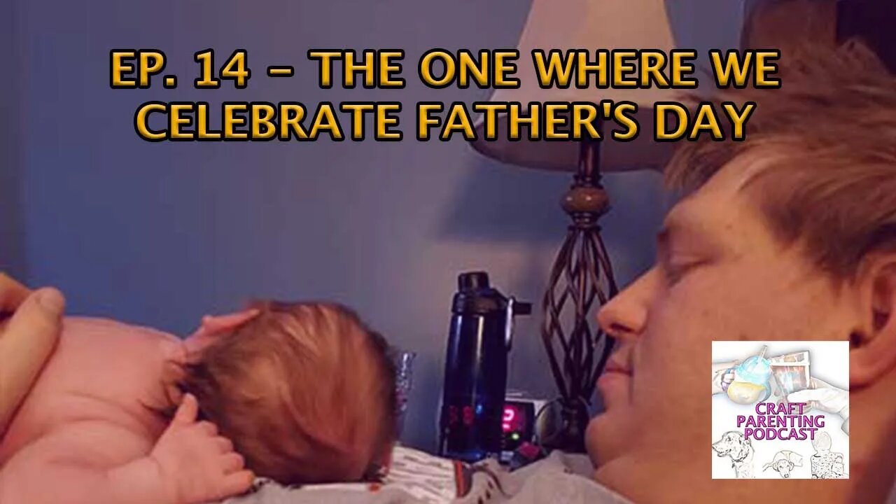 Ep. 14 - The One Where We Celebrate Father's Day