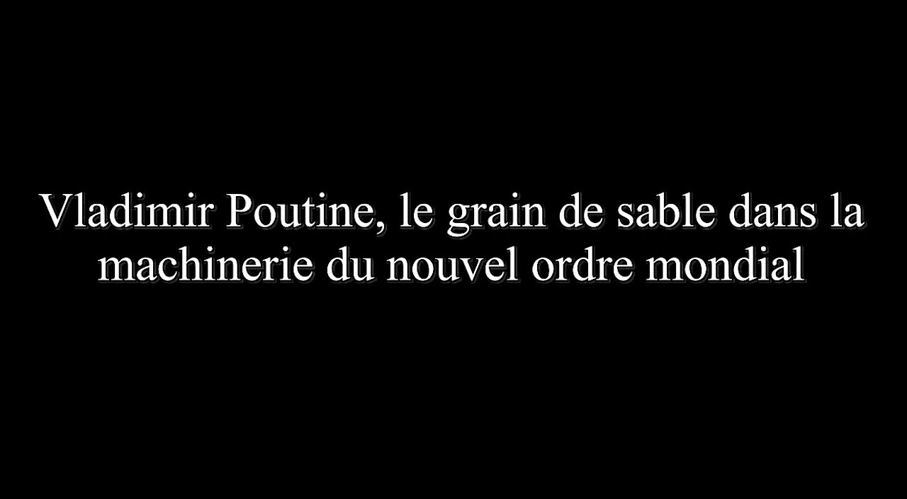 Vladimir Poutine, le grain de sable dans la machinerie du Nouvel Ordre Mondial