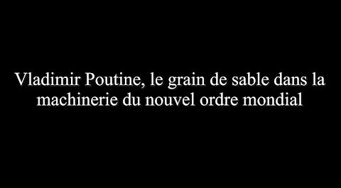 Vladimir Poutine, le grain de sable dans la machinerie du Nouvel Ordre Mondial