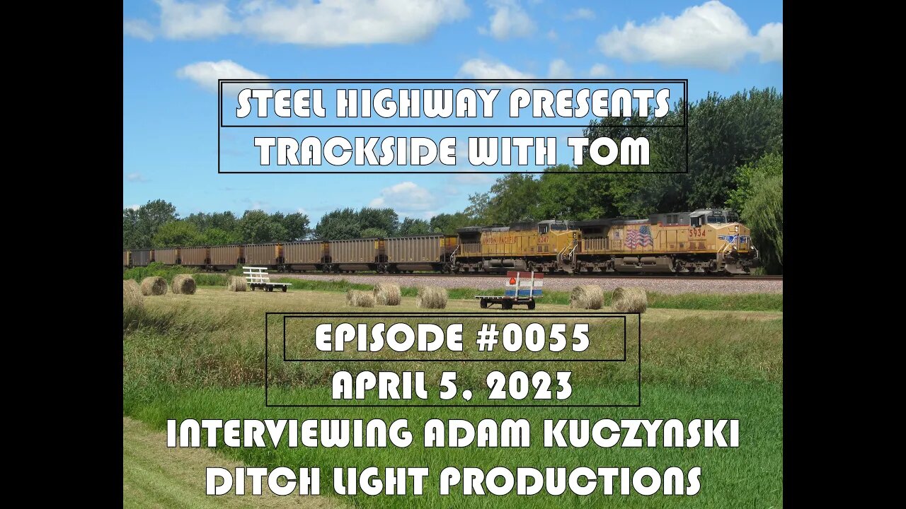 Trackside with Tom Live Episode 0055 #SteelHighway - April 5, 2023 with Adam Kuczynski