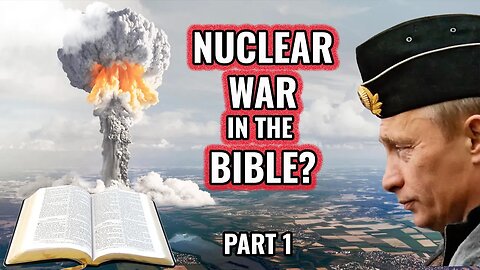 How CLOSE are We to Nuclear War? What Does the Bible Say?