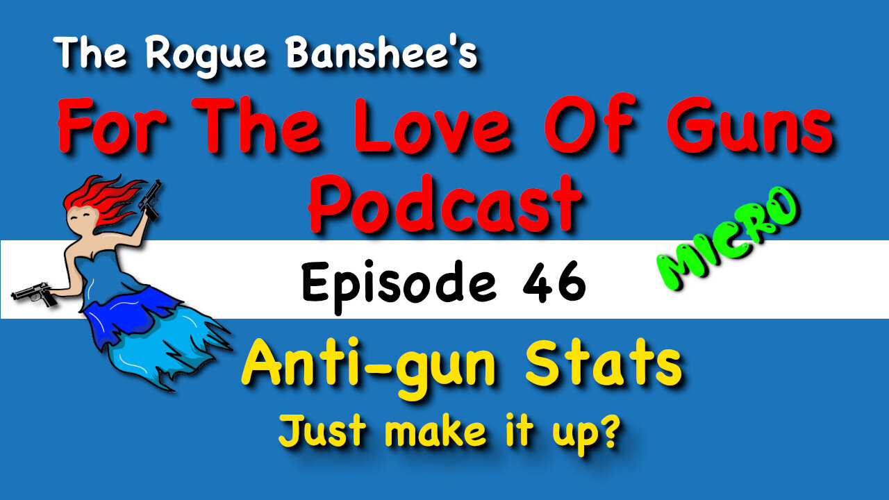 Statistics say what Anti-gunners want them to say // Episode 46 For The Love Of Guns