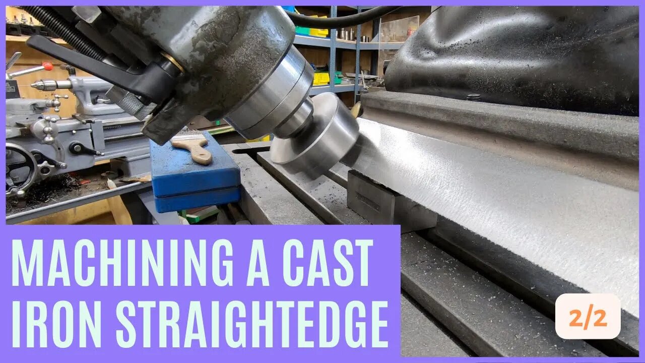 Machining a Cast Iron Straight Edge - Part 2