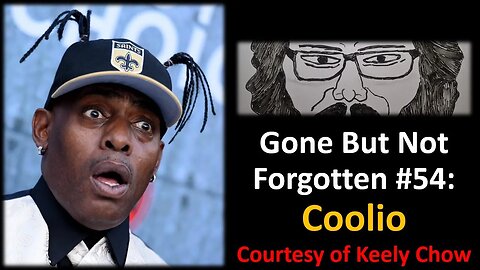 Gone But Not Forgotten #54: Coolio (Courtesy of Keely Chow)