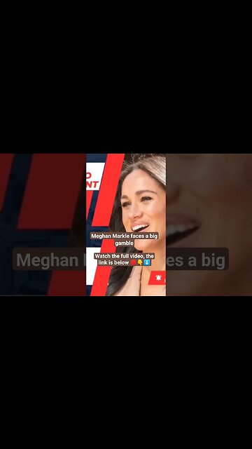 Meghan Markle faces a big gamble