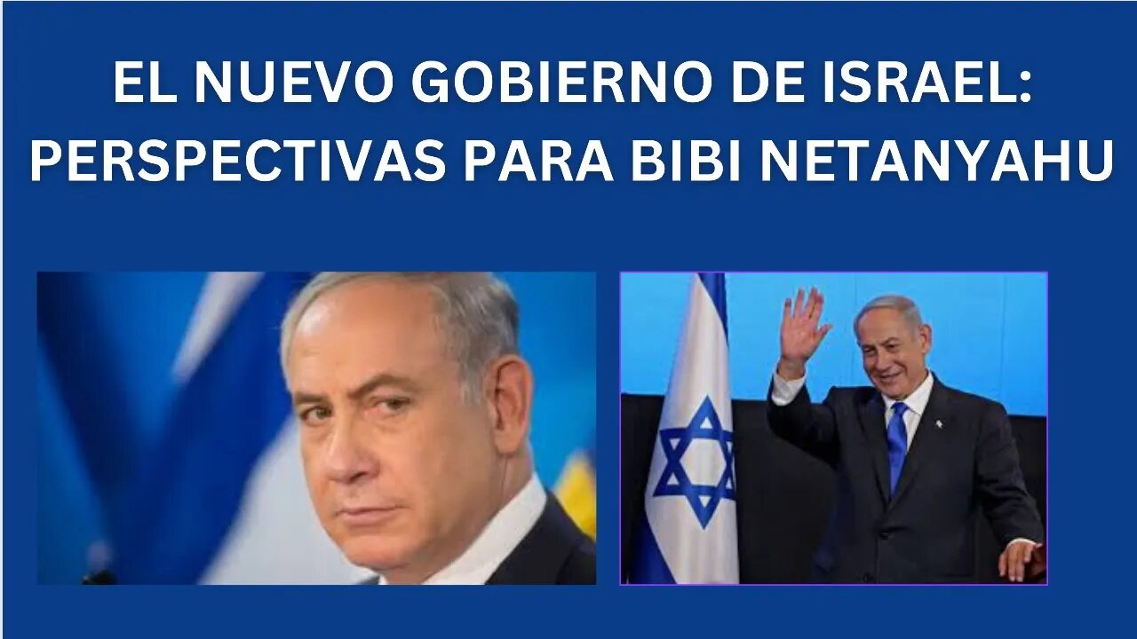 PERSPECTIVAS DEL NUEVO GOBIERNO DE BIBI NETANYAHU EN ISRAEL: LOS PRO Y LOS CONTRA