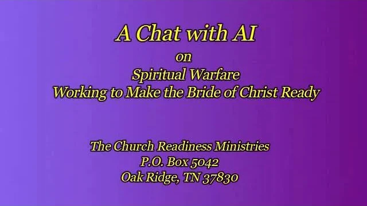 A Chat with AI on Spiritual Warfare; Working to Make the Bride of Christ Ready