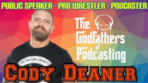 The Godfathers Of Podcasting with Guest Cody Deaner 08 24 2023