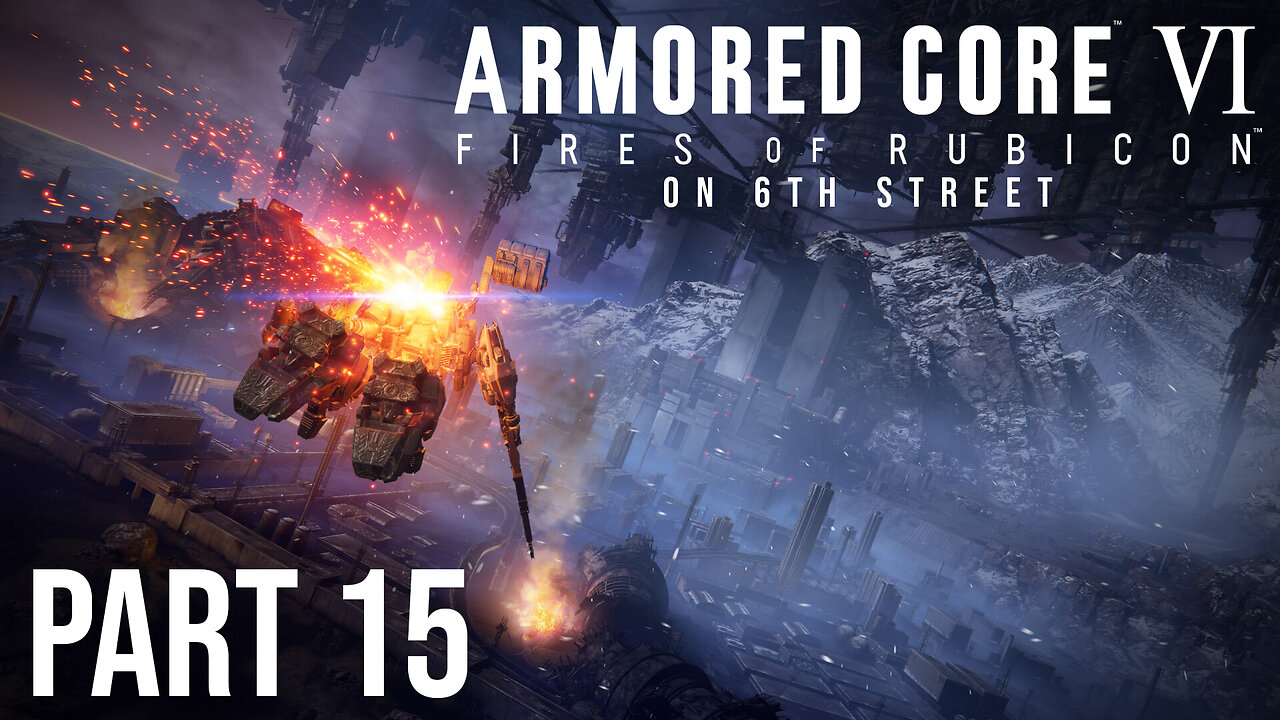 Armored Core 6 on 6th Street Part 15