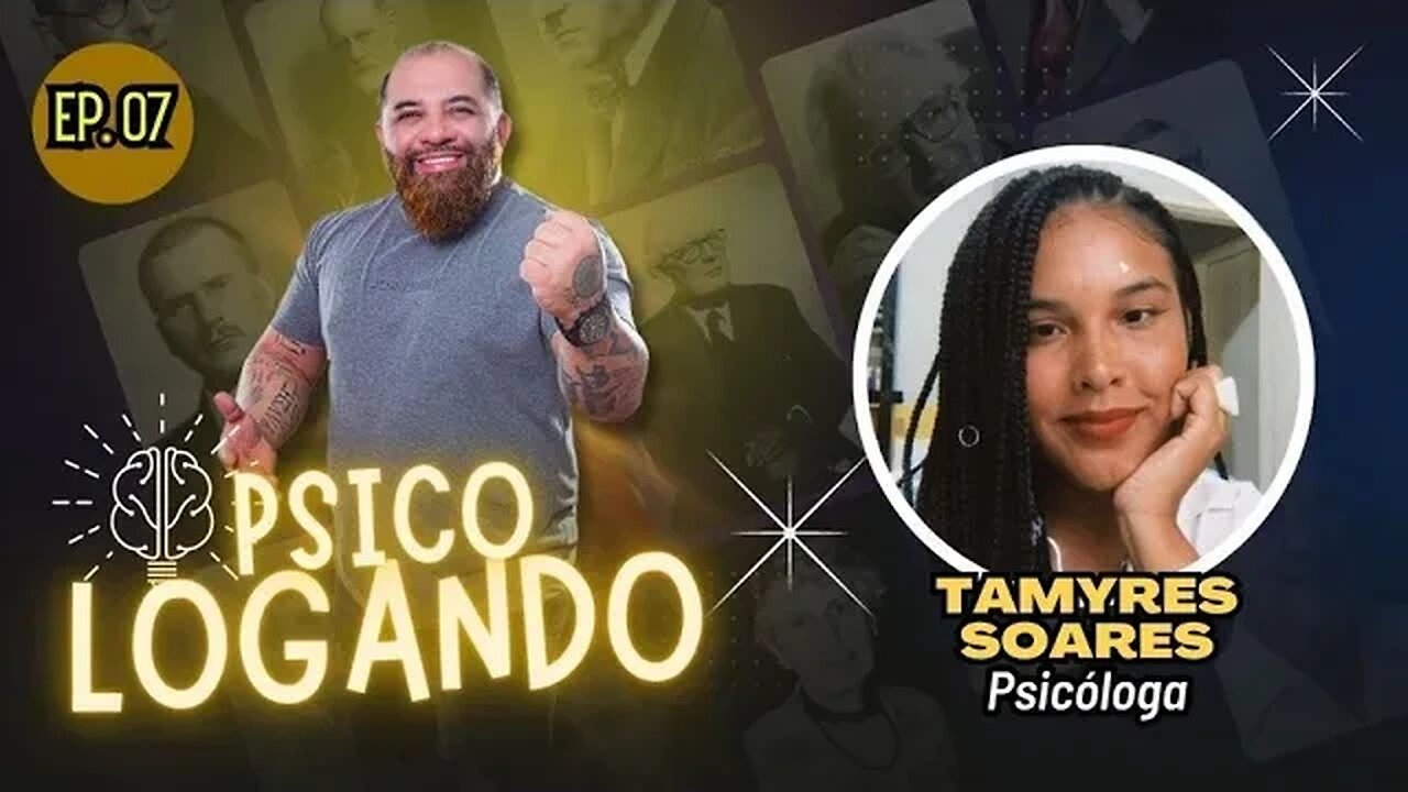 Dra. TAMYRES SOARES | PSICOLOGANDO - EP. 07